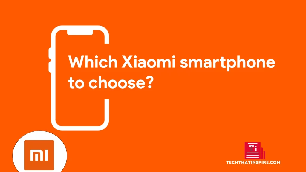 Best Xiaomi smartphone: which one to buy in 2024?